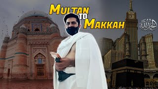 Journey of Faith: Multan to Makkah- Safar e Ishq | Allhumdullilah Makkah Ponch Gae !!