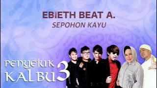 Ebieth Beat A - Sepohon Kayu