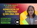 Admission of a Partner Q58A–58B Explained | DK Goel Class 12 Accounts | CBSE 2027