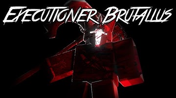 Roblox Script Showcase Episode#1440/Executioner Brutallus