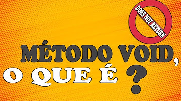 | O QUE É UM MÉTODO VOID ? | QUAL A DIFERENÇA ?  |