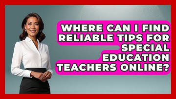 Where Can I Find Reliable Tips for Special Education Teachers Online? - Accessible Learning For All