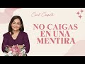 CONSEJERIA CRISTIANA: COMO NO CAER EN UNA MENTIRA/ CAROL COMPARTE