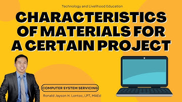 TLE9-CSS- Characteristics of Materials for a Certain Projects