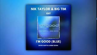 David Guetta & Bebe Rexha - I´m Good (Nik Taylor x BIG TIM Edit)