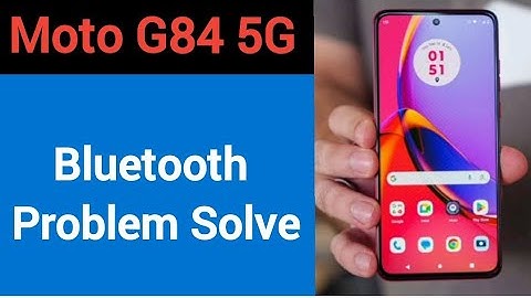 Moto G84 5G bluetooth problem solve kaise kare,How to fix bluetooth problem in Moto G84 5G