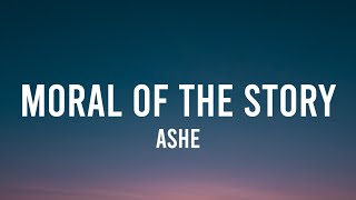 Ashe - Moral of the Story (Lyrics) | some mistakes get made thats alright thats okay