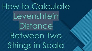 How to Calculate Levenshtein Distance Between Two Strings in Scala