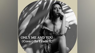 Only Me And You (COVER) By Lynde T.