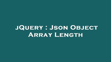 jQuery : Json Object Array Length