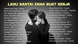 Lagu Enak Didengar Saat Santai Dan Kerja || Bagus Untuk Menaikan Mood Kerja Terbaru 2025