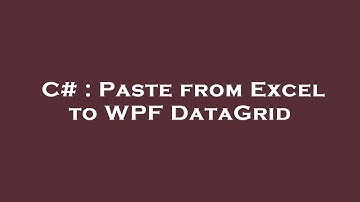 C# : Paste from Excel to WPF DataGrid