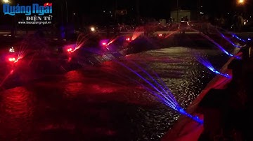 Nhạc nước ở TP Quảng Ngãi nay cũng đã có rồi nha