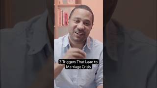 3 Triggers That Lead to Marriage Crisis