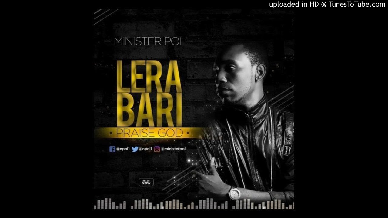 Lera Bari (Praise God) - Minister Poi