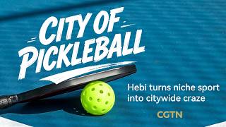 How a small Chinese city became China's pickleball capital