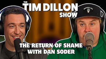 The Return Of Shame with Dan Soder | The Tim Dillon Show