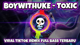 BOYWITHUKE  TOXIC VIRAL JEDAG JEDUG TIKTOK REMIX FULL BASS TERBARU 2023 FULL REMIX | PANDA LIRIK