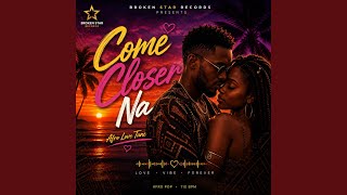 Come Closer Na (Afro) - Broken Star Records