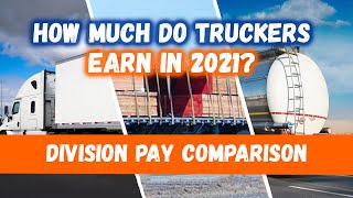 How Much do Truckers Earn in 2021? Pay Comparison (Local, OTR Van/Flatbed, Lease & Owner Operator)