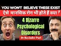 The Wildest Psychological Disorders Revealed | Psychologist Dr Ravindar Puri
