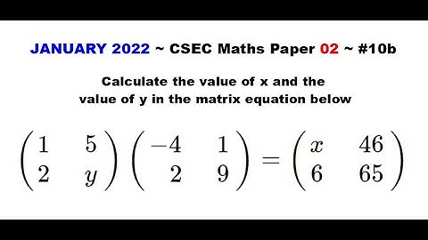 Paper2-CSEC-MATHS#26 ~ 2 by 2 Matrix Multiplication ~ January 2022 Number 10b
