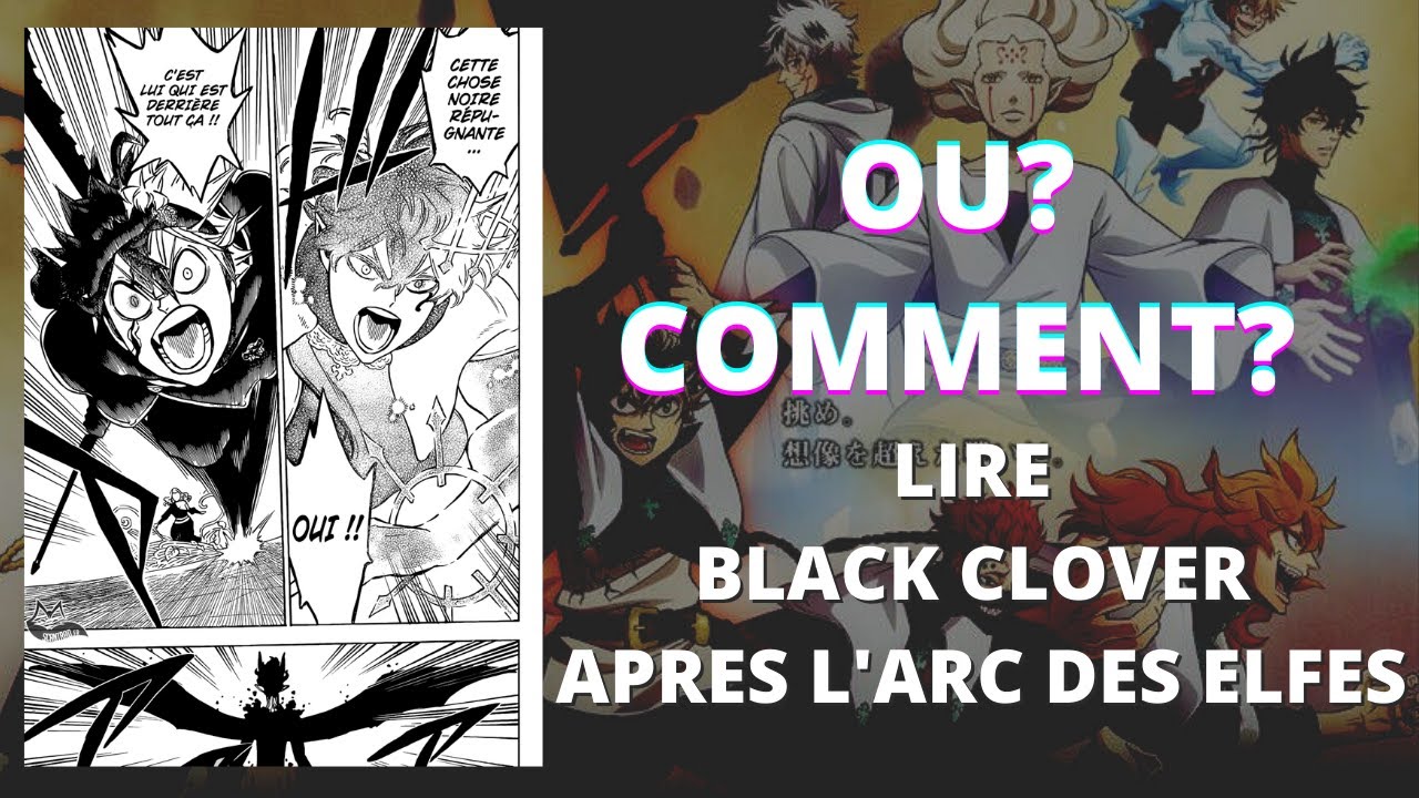 OU? ET COMMENT? LIRE BLACK CLOVER APRES L'ARC DES ELFES - YouTube