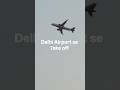 Air India New Plane Delhi Airport se Take off