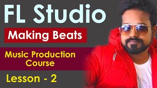 FL STUDIO 20 Tutorial in Hindi - Lesson 2 || Music Production Course || Making Beats