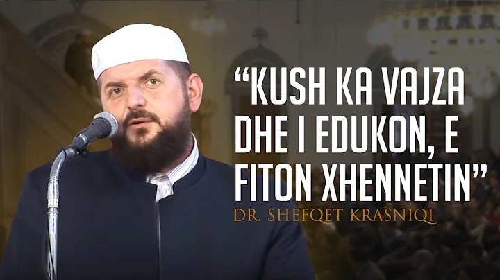 ''Kush ka vajza dhe i edukon, e fiton xhennetin'' ...