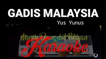 GADIS MALAYSIA - karaoke dangdut tanpa vokal (Yus Yunus)