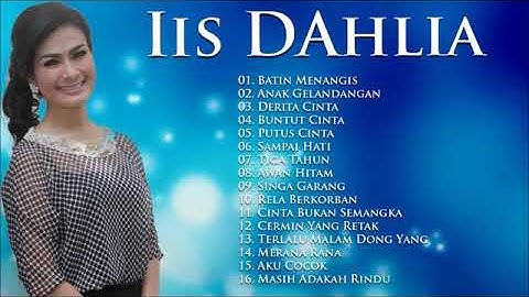 Kumpulan Lagu Terbaik Iis Dahlia Lagu Pilihan Nostalgia Dangdut Original