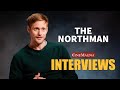 The northman movie cast and crew interviews pt 1