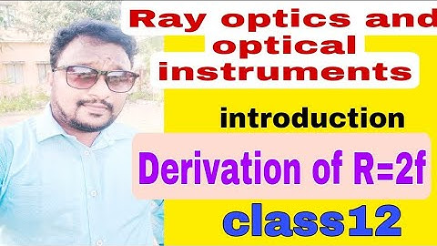 derive R=2F|relation between radius of curvature and focal length |Ray optics .