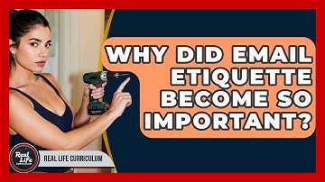 Why Did Email Etiquette Become So Important? - Real Life Curriculum