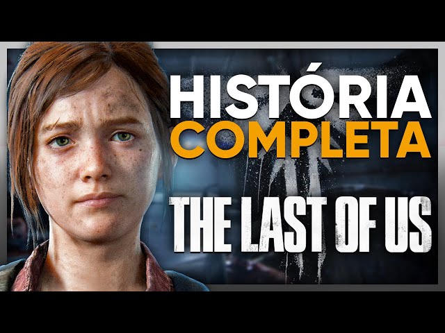 A História Completa de The Last of Us