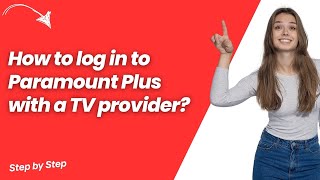 How to log in to Paramount Plus with a TV provider ? - Step by Step
