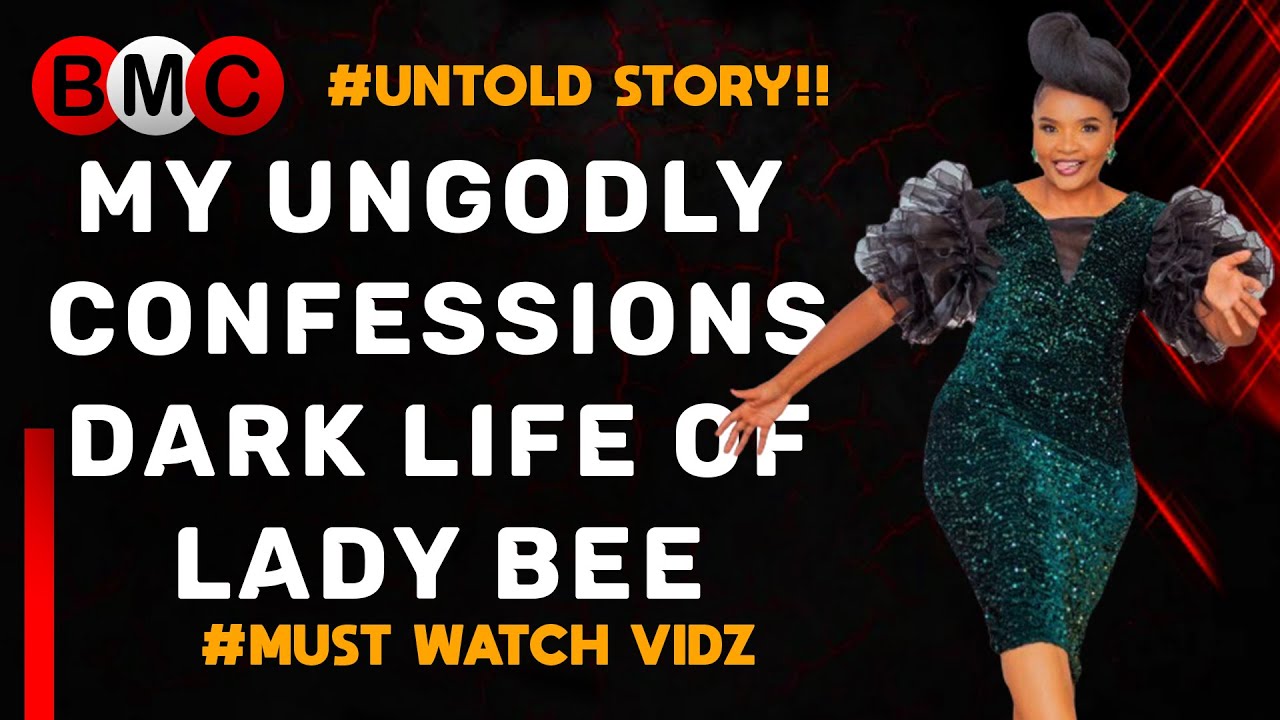 Exposing Your Ungodly Confessions The Full Story Of Lady Bee Shocking