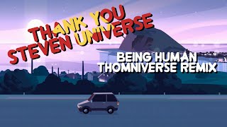Thank You Steven Universe - Being Human Remix