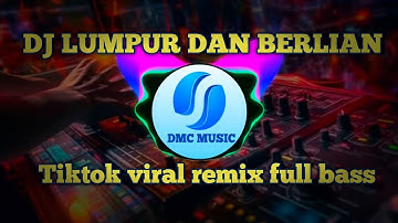 DJ LUMPUR DAN BERLIAN || TIKTOK VIRAL REMIX FULL BASS