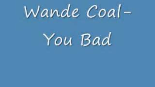 Wande Coal You Bad