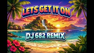 Information LETS GET IT ON DJ 682 REMIX Guide