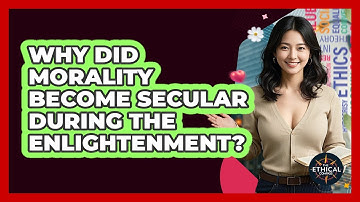 Why Did Morality Become Secular During The Enlightenment? - The Ethical Compass