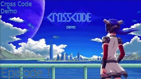 CrossCode Demo Episode 1