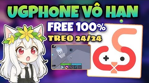 Hướng Dẫn Tải Ugphone Vô Hạn Thời Gian Miễn Phí | Cloud Phone Miễn Phí Vô Hạn Thời Gian Mới
