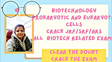 prokaryotic and eukaryotic cells, ars net preparation, biotechnology, biochemistry, jrf, dbt