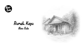 Rumah Kayu - Abou Ebda