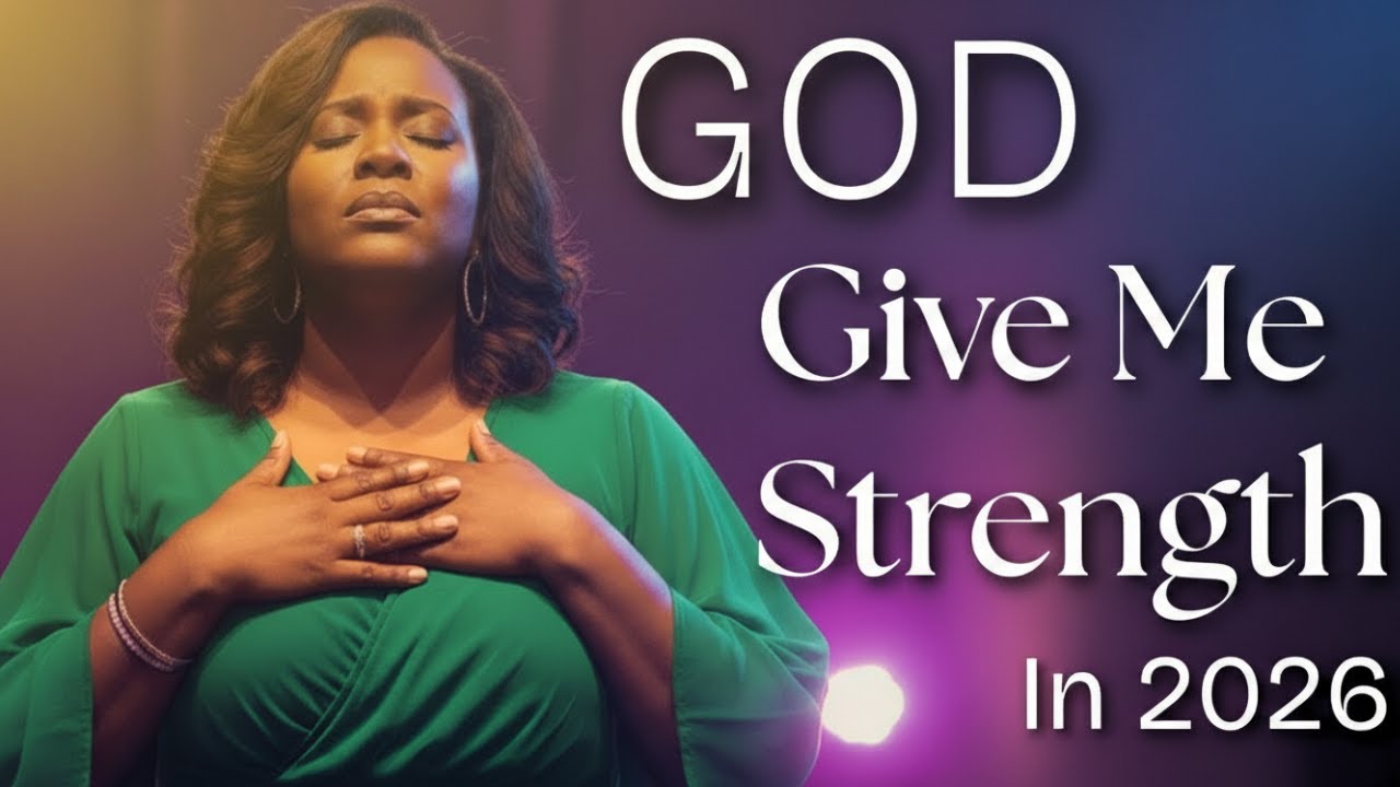 God, Give Me Strength In 2026 | Powerful Gospel Prayer for Faith, Renewal & Victory