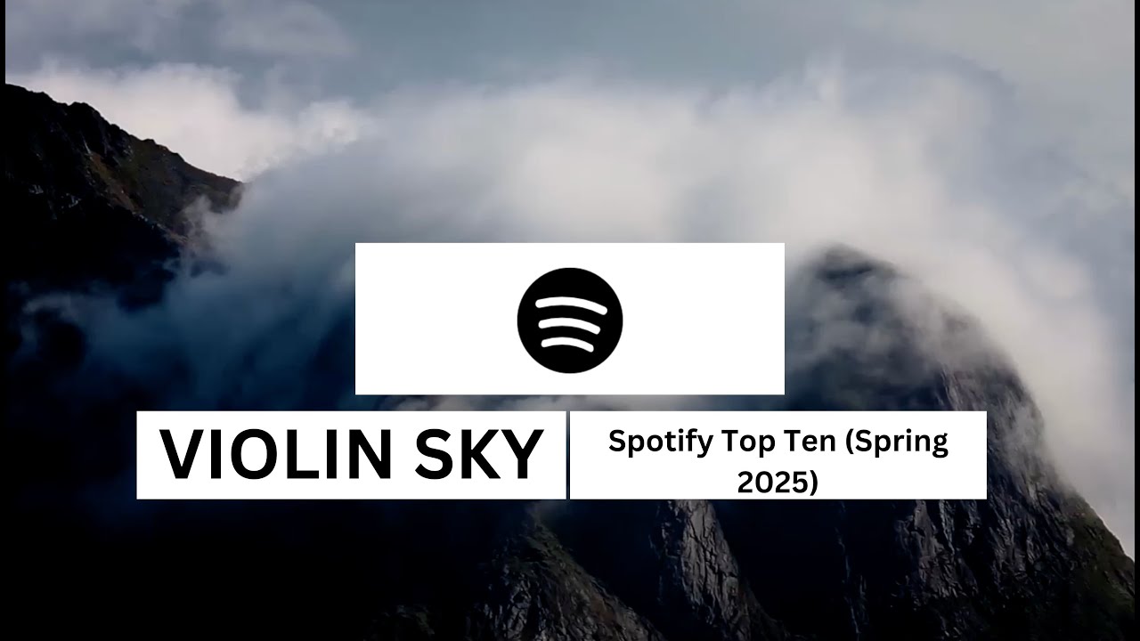 Violin Sky - Spotify Top Ten (Spring 2025)
