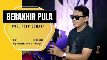BERAKHIR PULA (Meggi Z) - VOC. ASEP SONATA